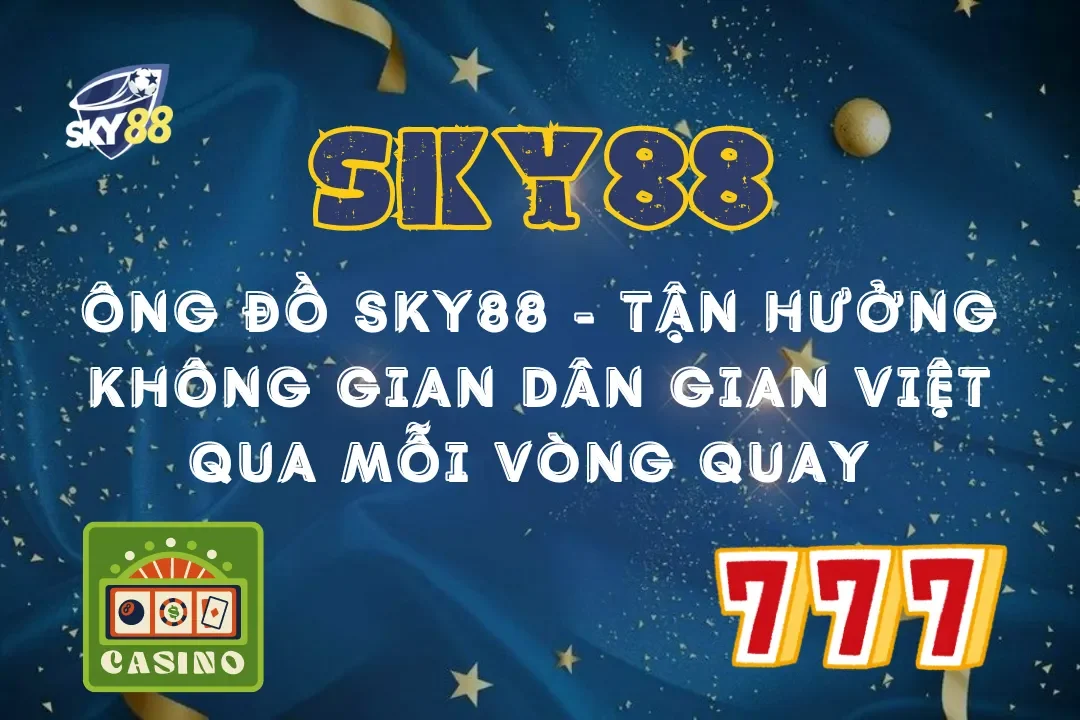 Ông Đồ Sky88 – Tận hưởng không gian dân gian Việt qua mỗi vòng quay